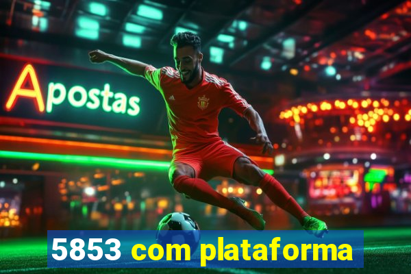 5853 com plataforma